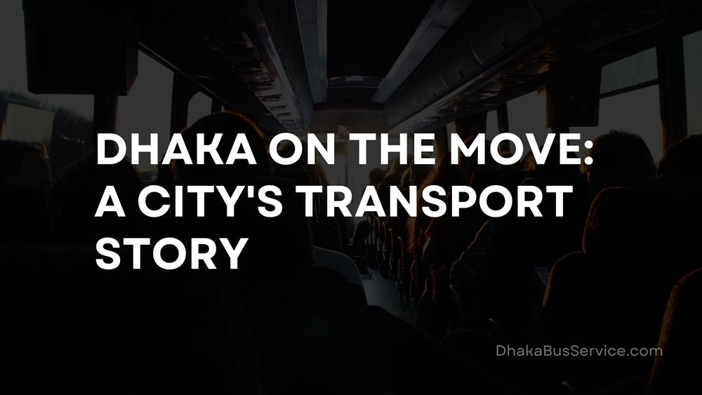 Dhaka on the Move: A City’s Transport Story