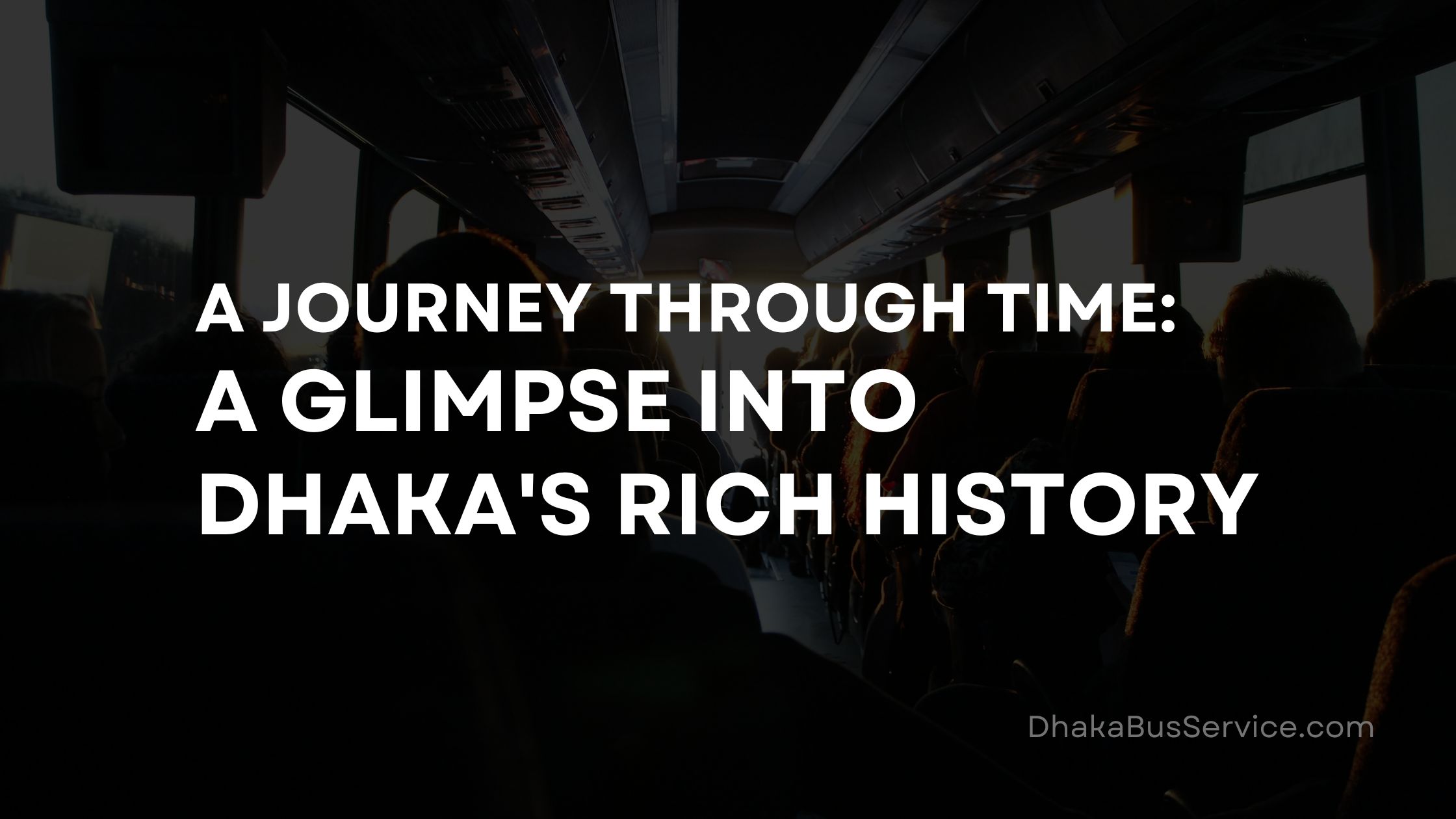 A Glimpse into Dhaka’s Rich History: A Journey Through Time