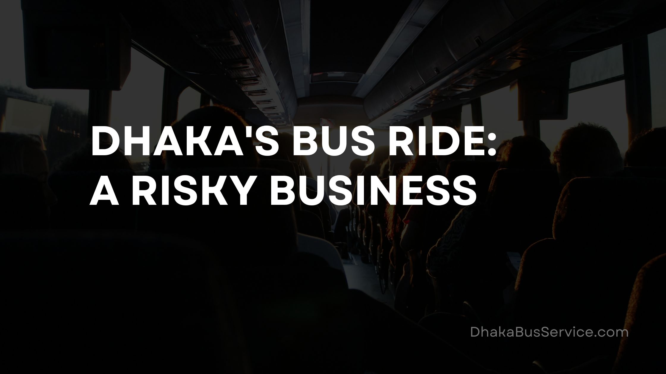 Dhaka’s Bus Ride: A Risky Business