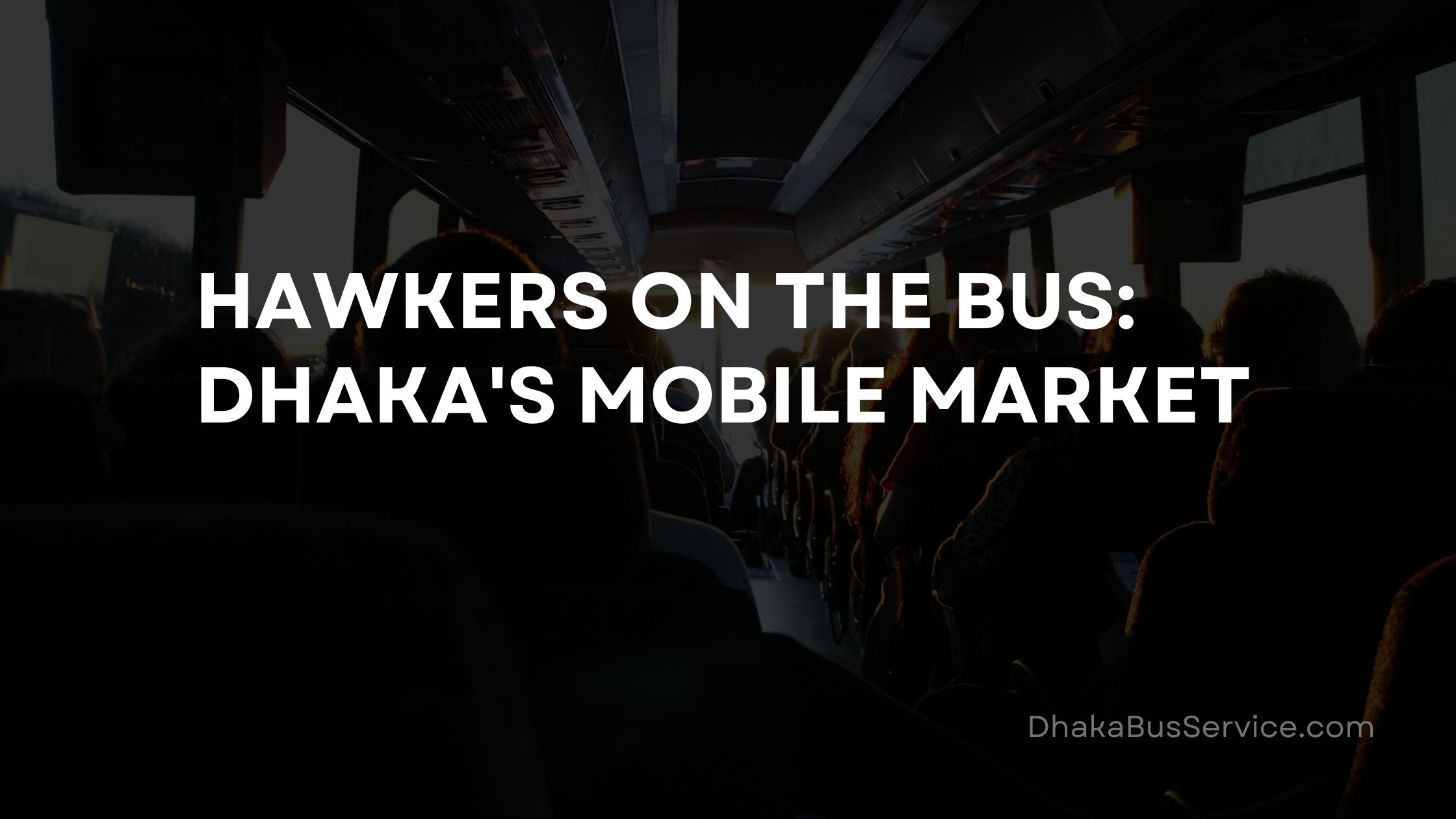 Hawkers on the Bus: Dhaka’s Mobile Market